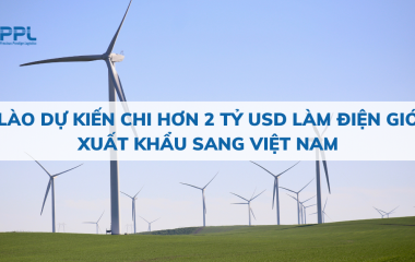 Lào dự kiến chi hơn 2 tỷ USD làm điện gió xuất khẩu sang Việt Nam